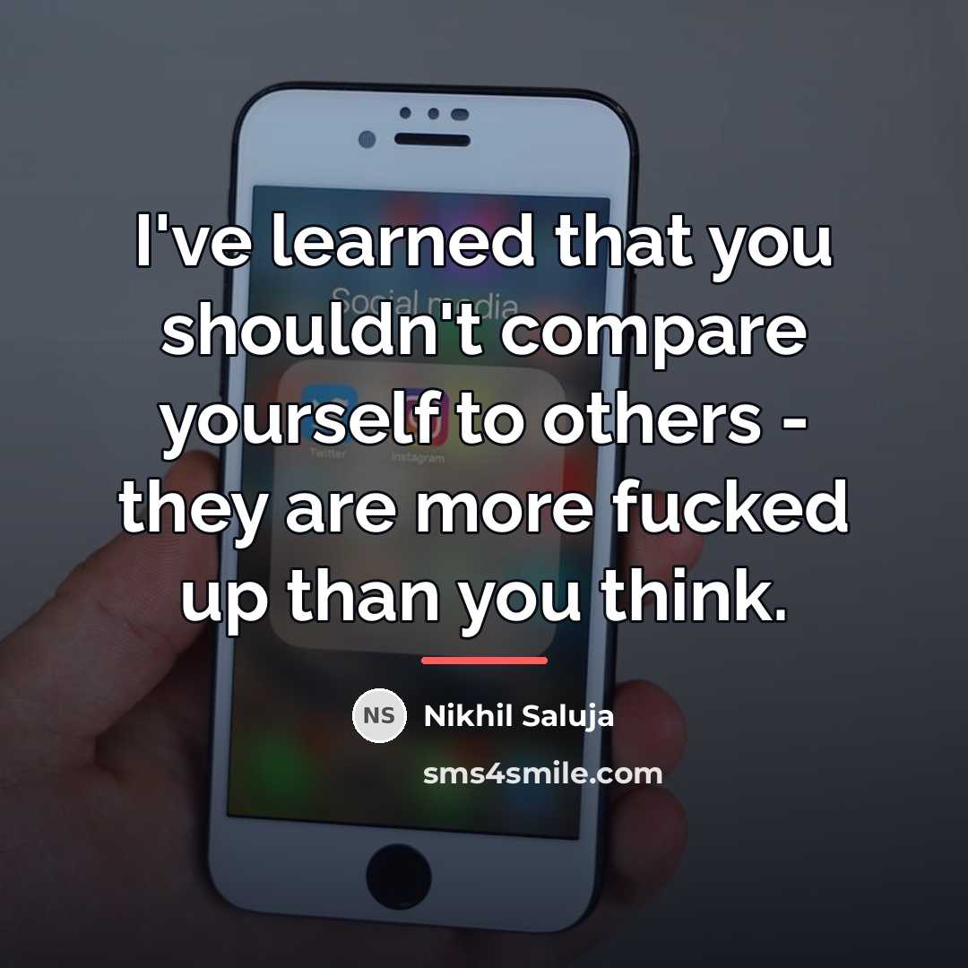 “I've learned that you shouldn't compare yourself to others -…” quote by Nikhil Saluja