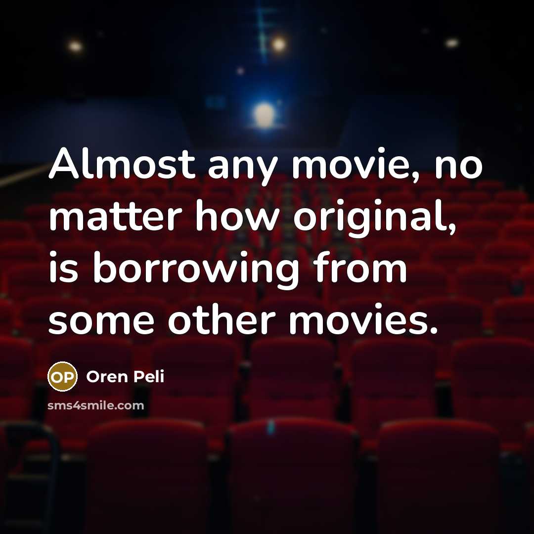 “Almost any movie, no matter how original, is borrowing from…” quote by Oren Peli