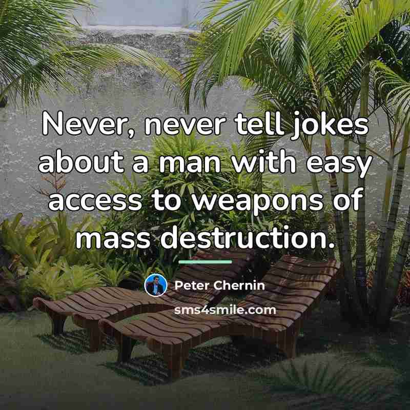 “Never, never tell jokes about a man with easy access…” quote by Peter Chernin