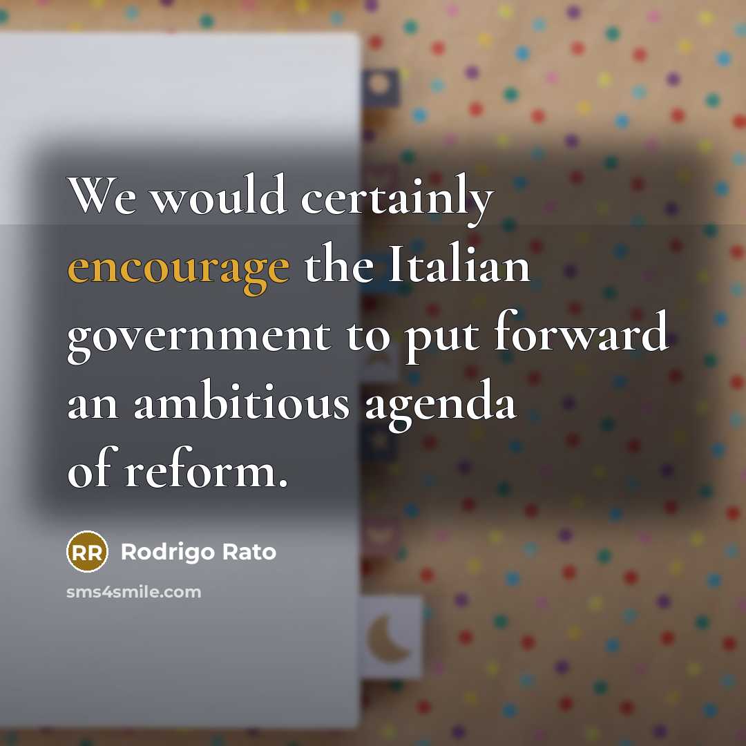 “We would certainly encourage the Italian government to put forward…” quote by Rodrigo Rato