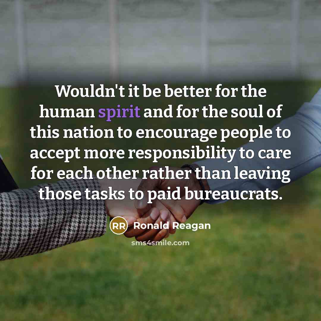 “Wouldn't it be better for the human spirit and for…” quote by Ronald Reagan