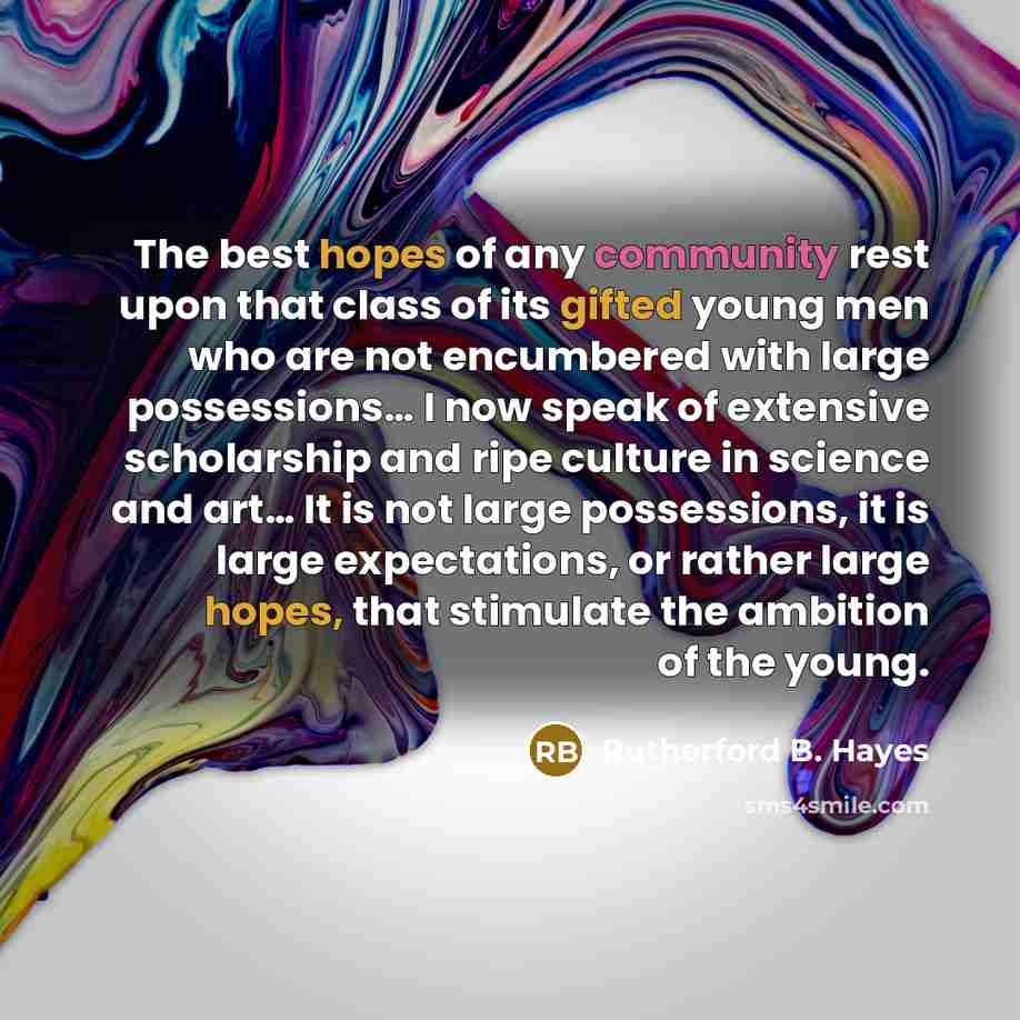 “The best hopes of any community rest upon that class…” quote by Rutherford B. Hayes