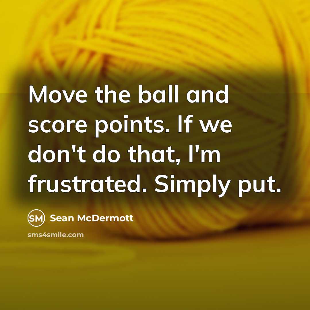 “Move the ball and score points. If we don't do…” quote by Sean McDermott