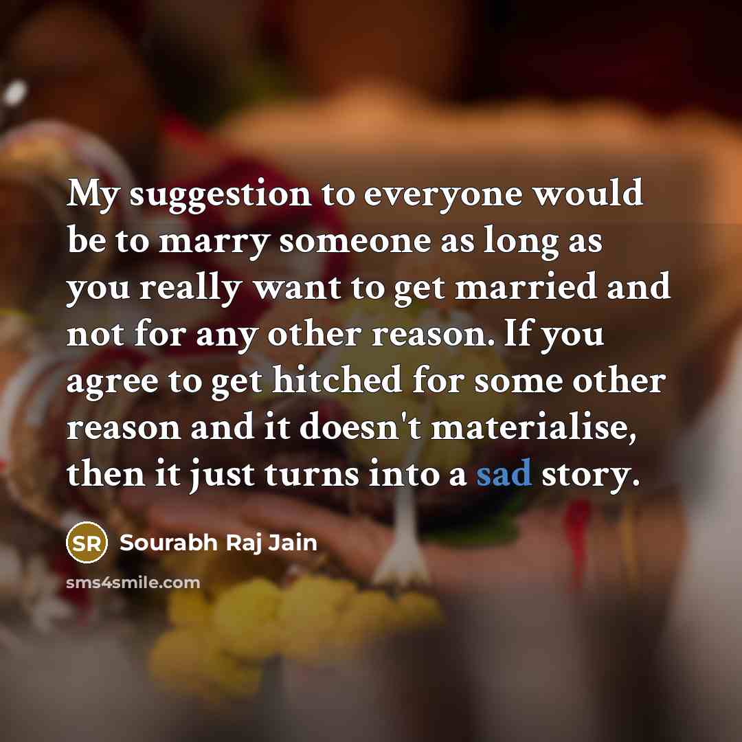 “My suggestion to everyone would be to marry someone as…” quote by Sourabh Raj Jain