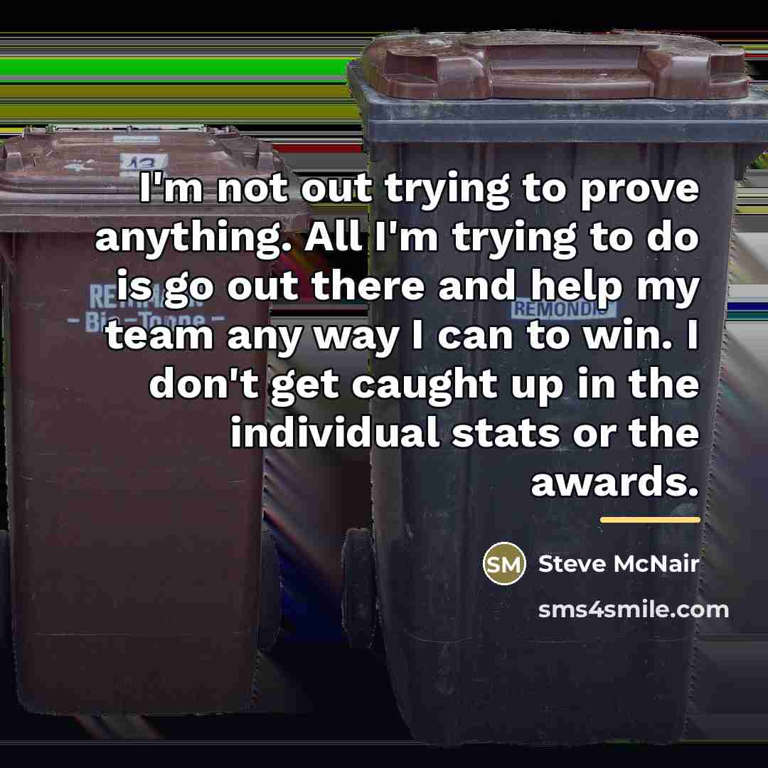 “I'm not out trying to prove anything. All I'm trying…” quote by Steve McNair