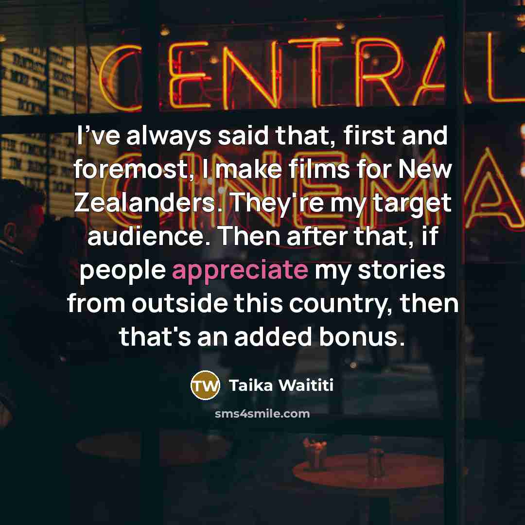 “I've always said that, first and foremost, I make films…” quote by Taika Waititi