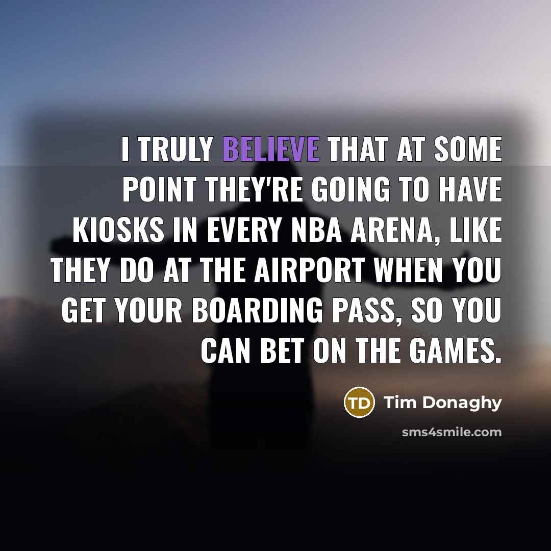 “I truly believe that at some point they're going to…” quote by Tim Donaghy