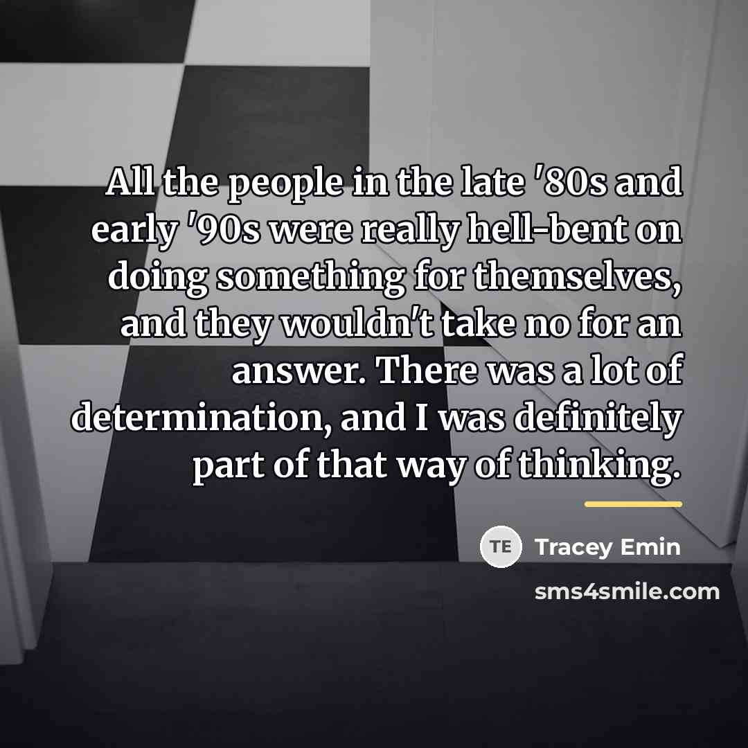 “All the people in the late '80s and early '90s…” quote by Tracey Emin