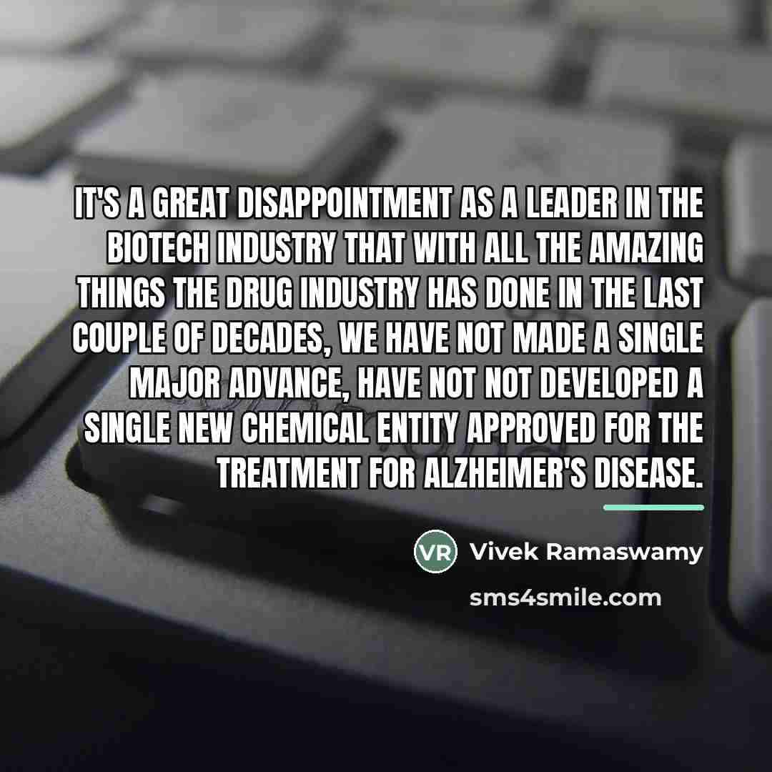 “It's a great disappointment as a leader in the biotech…” quote by Vivek Ramaswamy