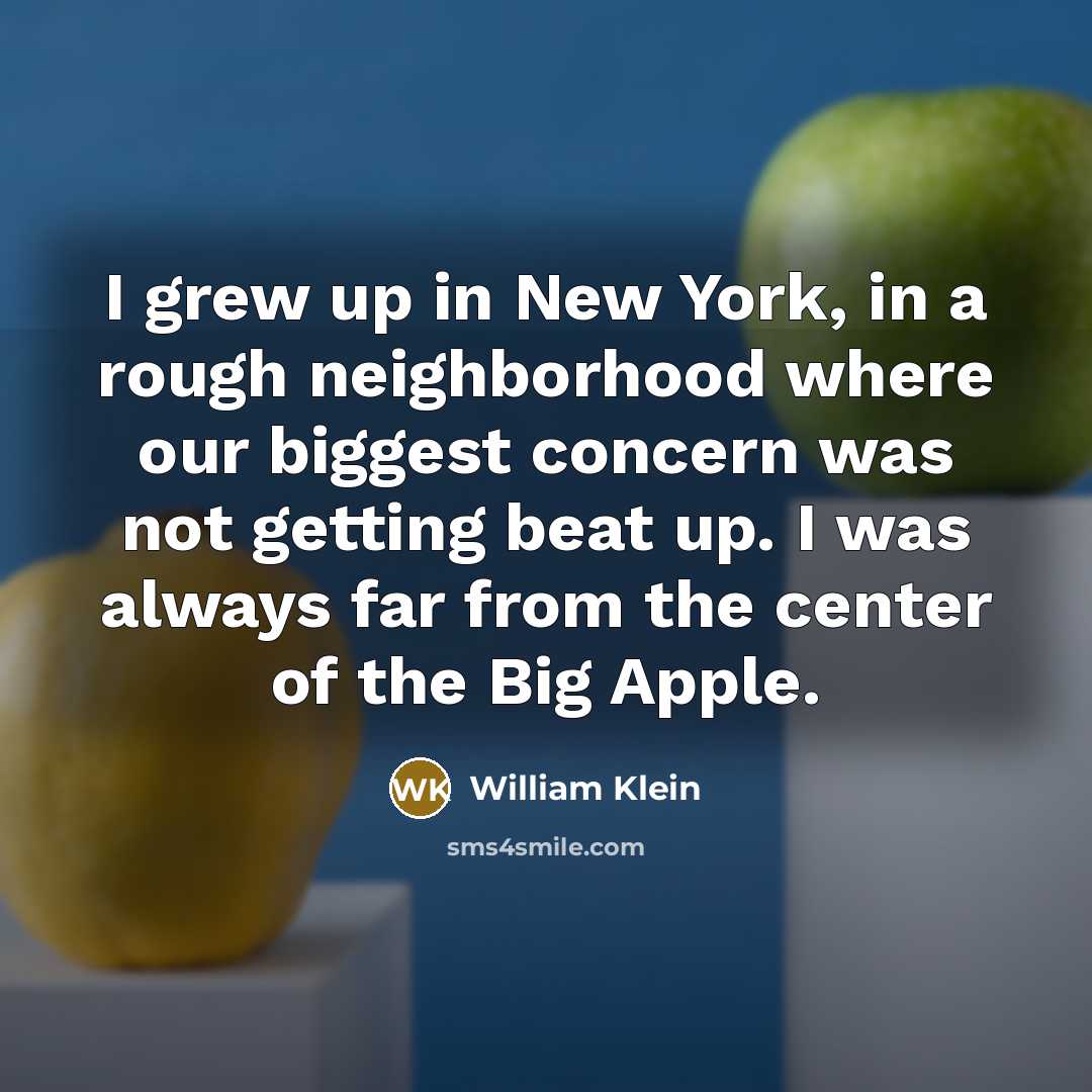 “I grew up in New York, in a rough neighborhood…” quote by William Klein