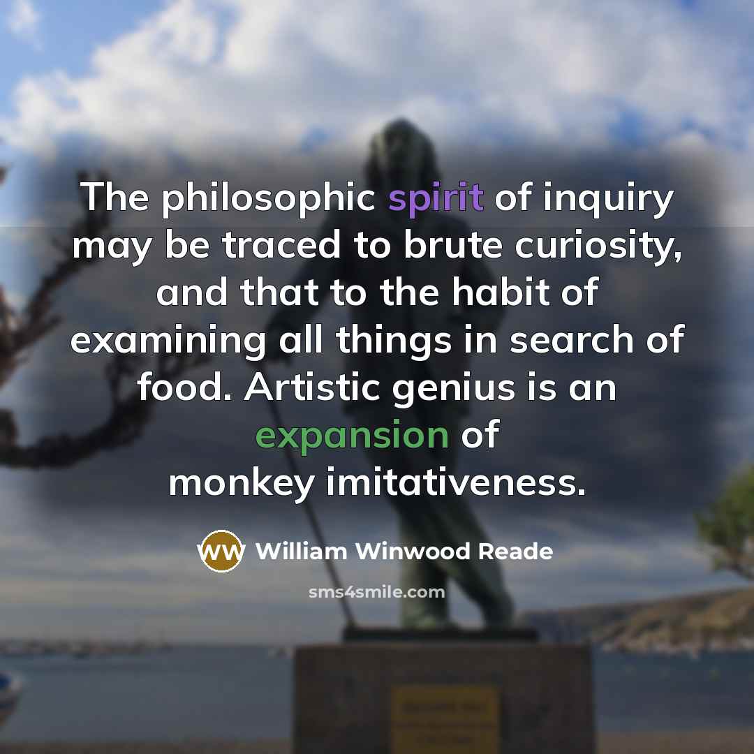 “The philosophic spirit of inquiry may be traced to brute…” quote by William Winwood Reade