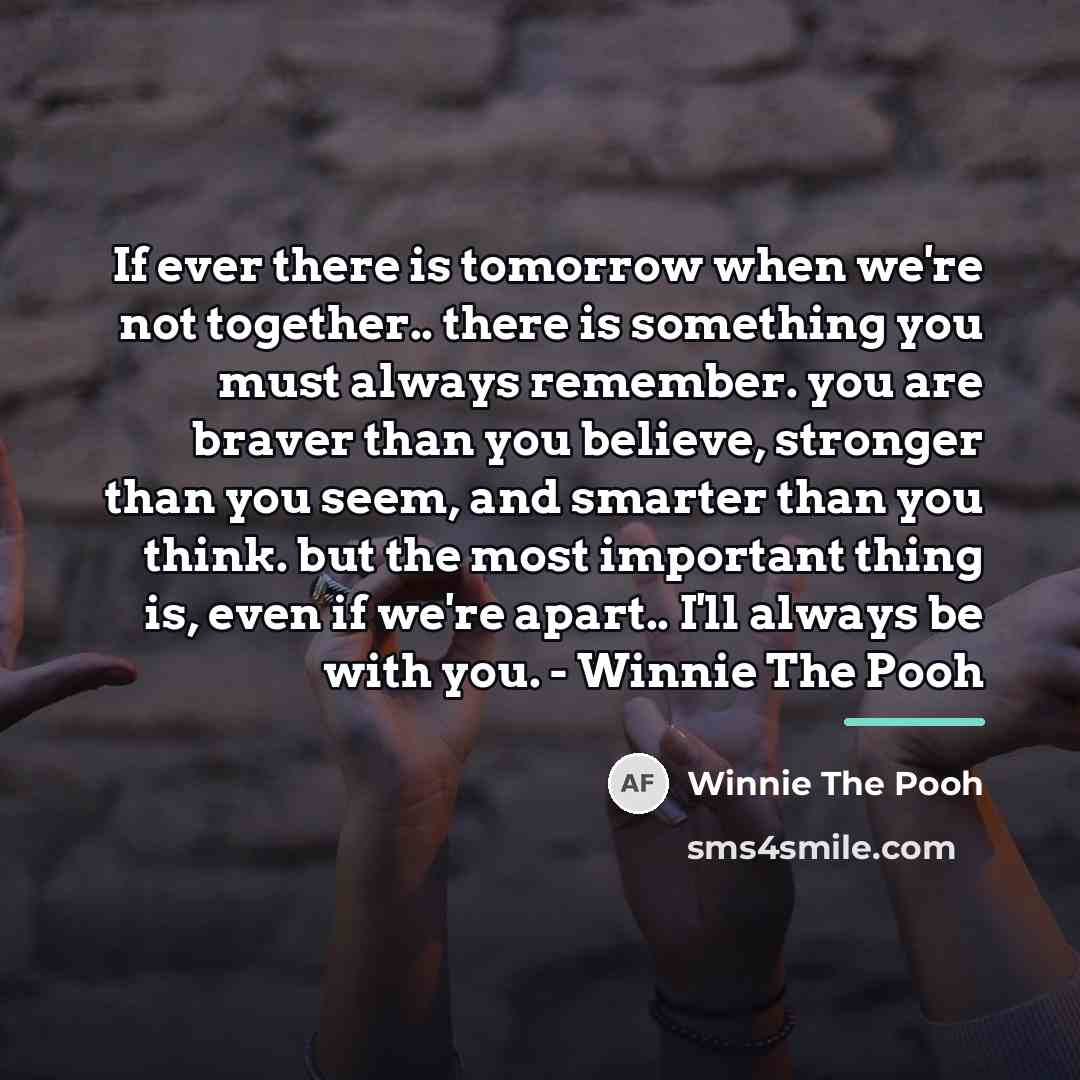 “If ever there is tomorrow when we're not together.. there…” quote by Winnie The Pooh