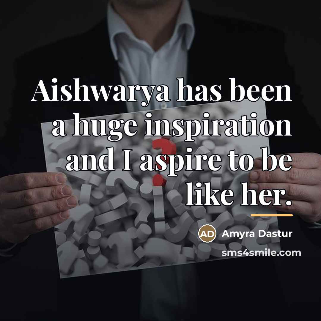 “Aishwarya has been a huge inspiration and I aspire to…” quote by Amyra Dastur