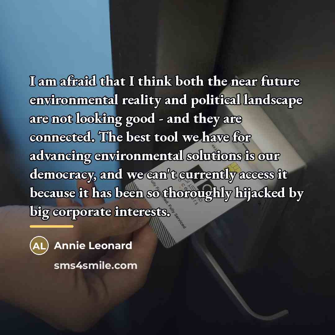 “I am afraid that I think both the near future…” quote by Annie Leonard