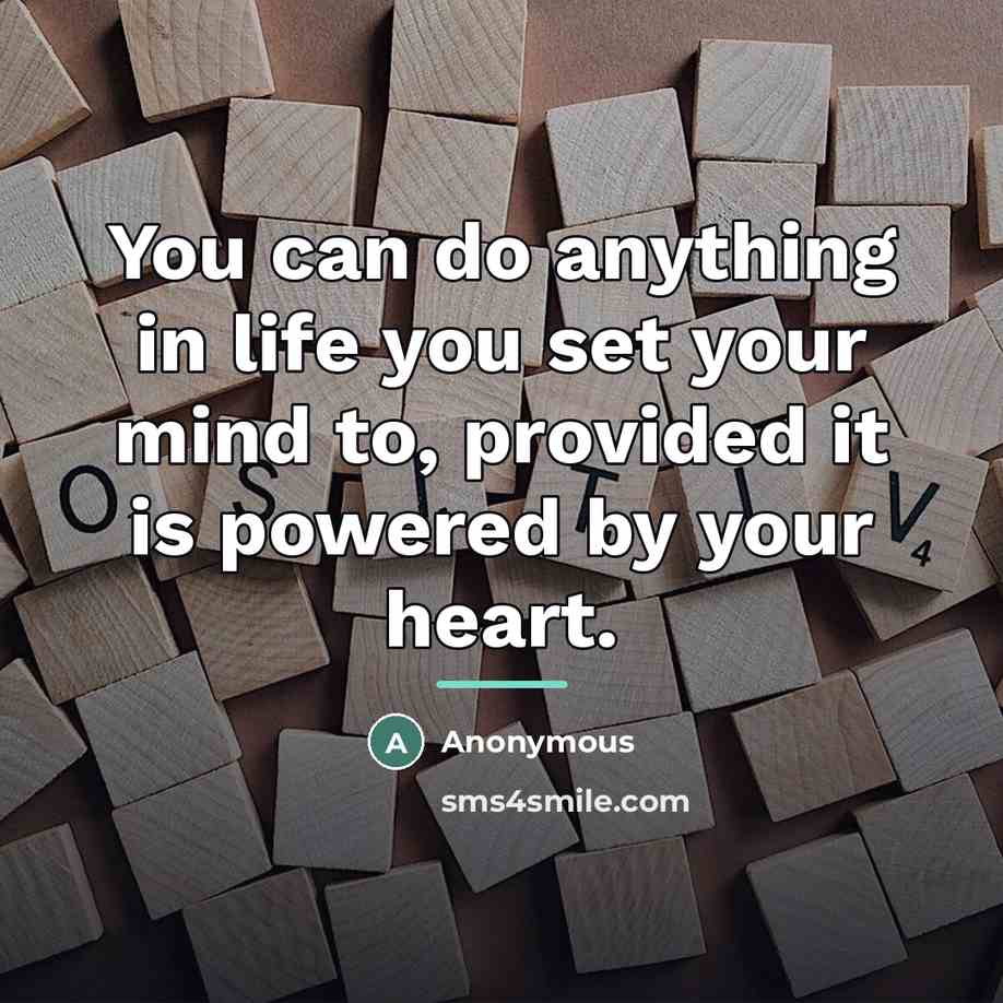 “You can do anything in life you set your mind…” quote by Anonymous