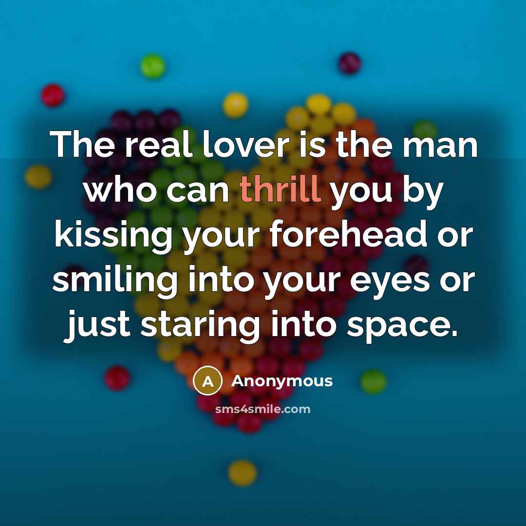 “The real lover is the man who can thrill you…” quote by Anonymous