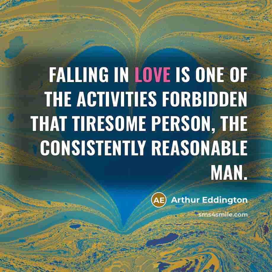 “Falling in love is one of the activities forbidden that…” quote by Arthur Eddington
