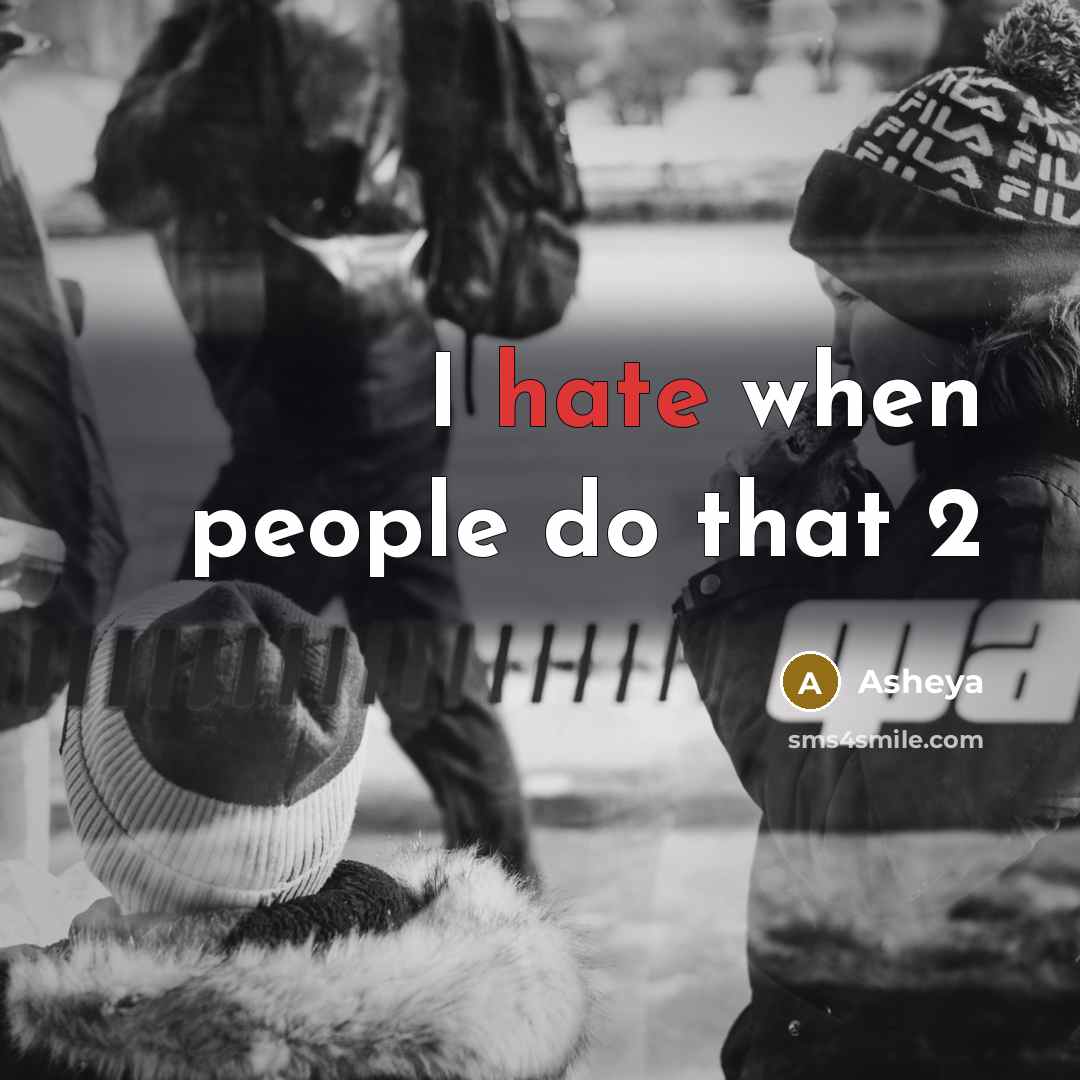 “I hate when people do that 2” quote by Asheya
