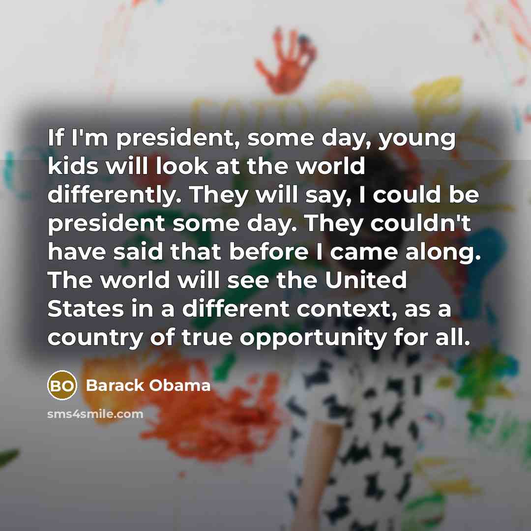 “If I'm president, some day, young kids will look at…” quote by Barack Obama