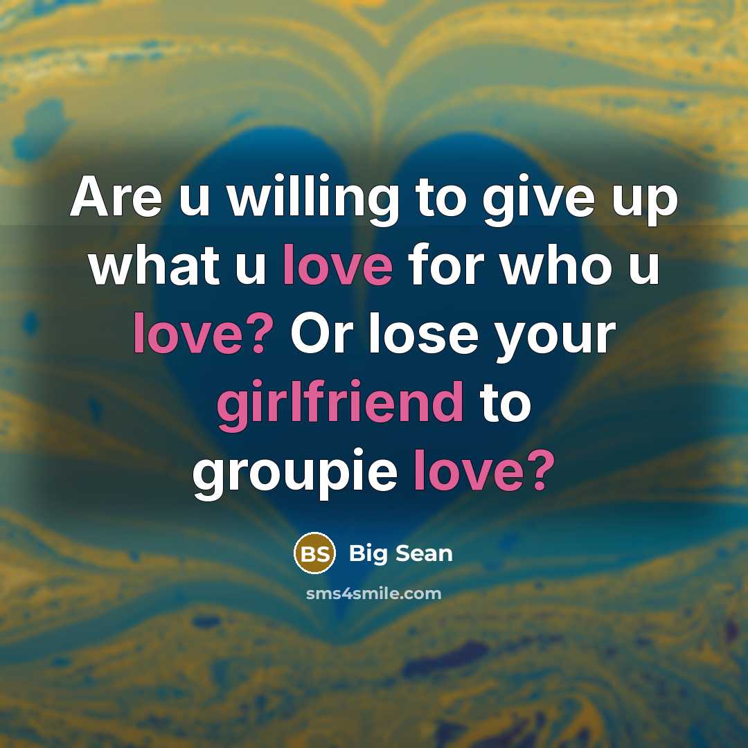 “Are u willing to give up what u love for…” quote by Big Sean
