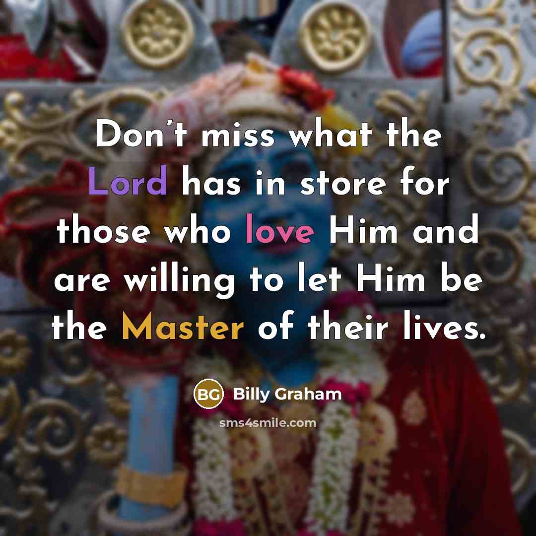 “Don’t miss what the Lord has in store for those…” quote by Billy Graham