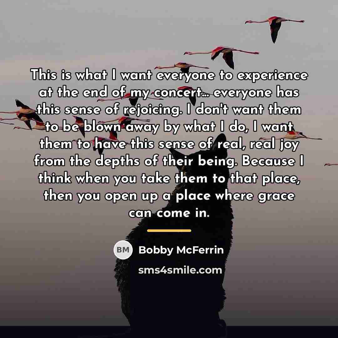 “This is what I want everyone to experience at the…” quote by Bobby McFerrin