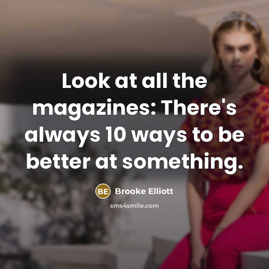 “Look at all the magazines: There's always 10 ways to…” quote by Brooke Elliott