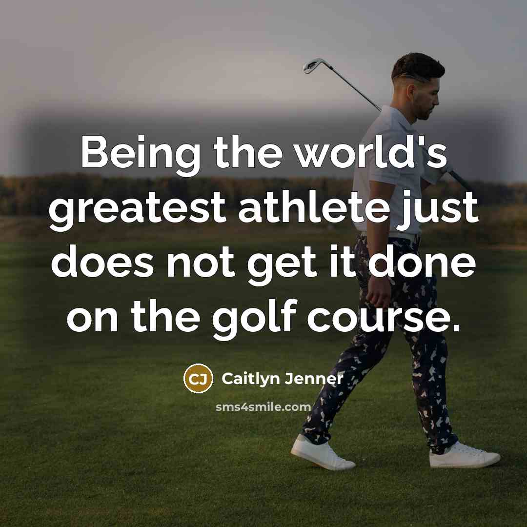 “Being the world's greatest athlete just does not get it…” quote by Caitlyn Jenner