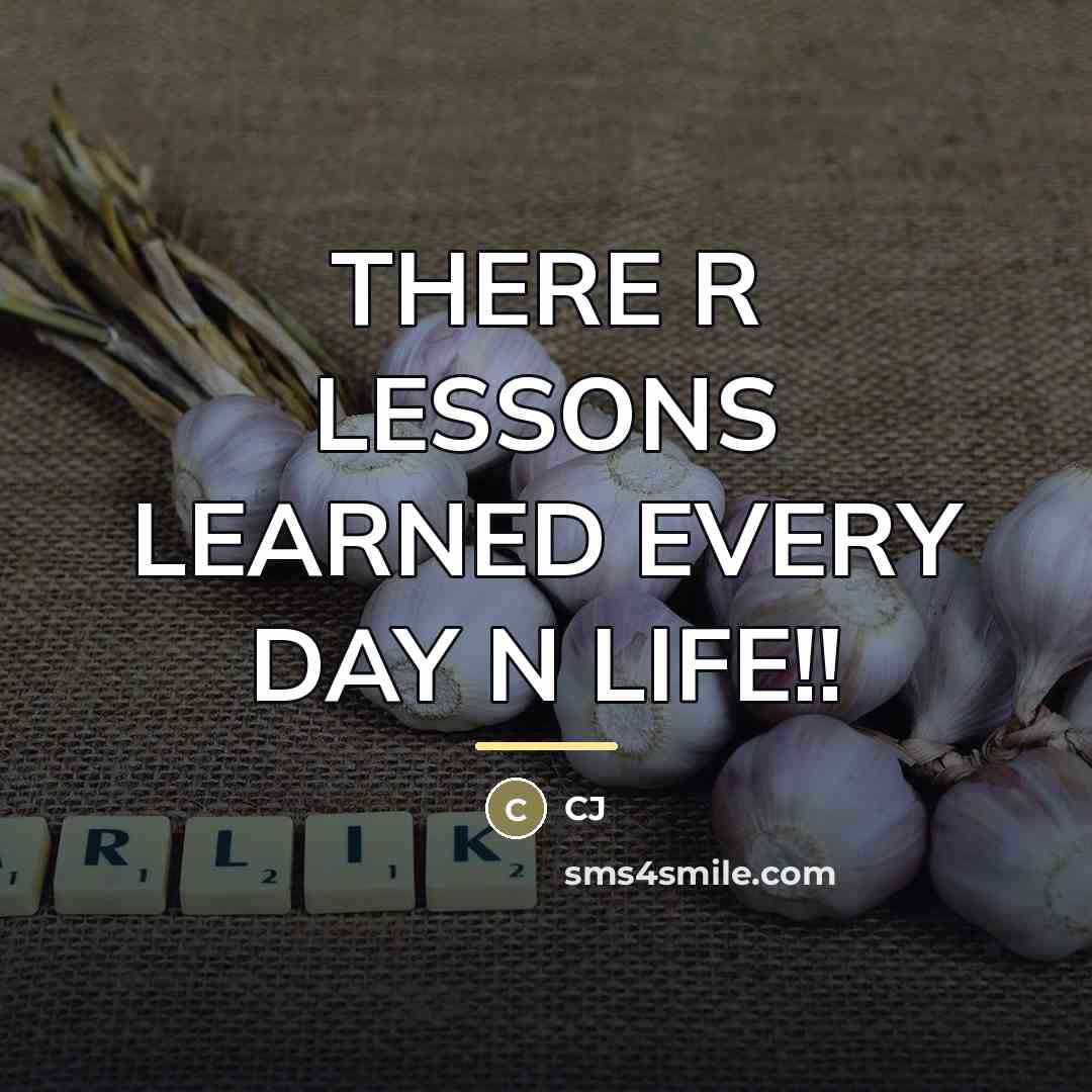 “THERE R LESSONS LEARNED EVERY DAY N LIFE!!…” quote by CJ