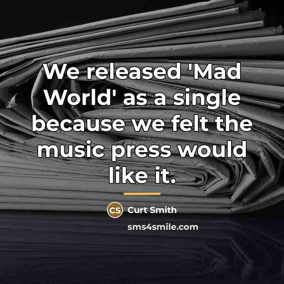 “We released 'Mad World' as a single because we felt…” quote by Curt Smith