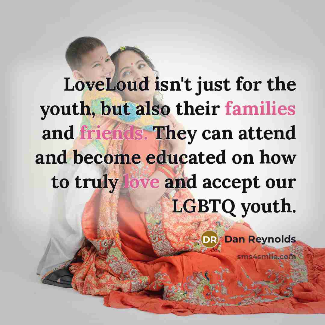 “LoveLoud isn't just for the youth, but also their families…” quote by Dan Reynolds