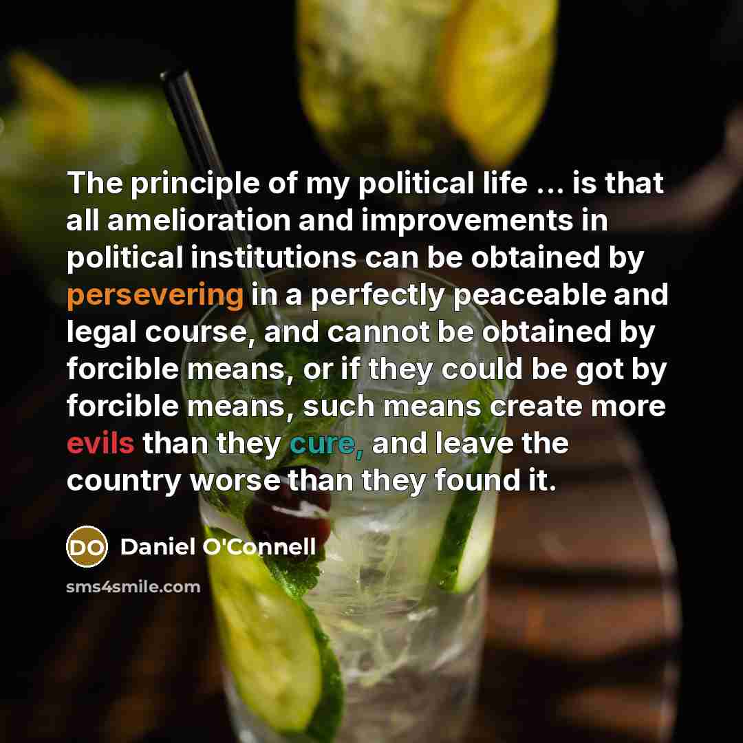“The principle of my political life ... is that all…” quote by Daniel O'Connell