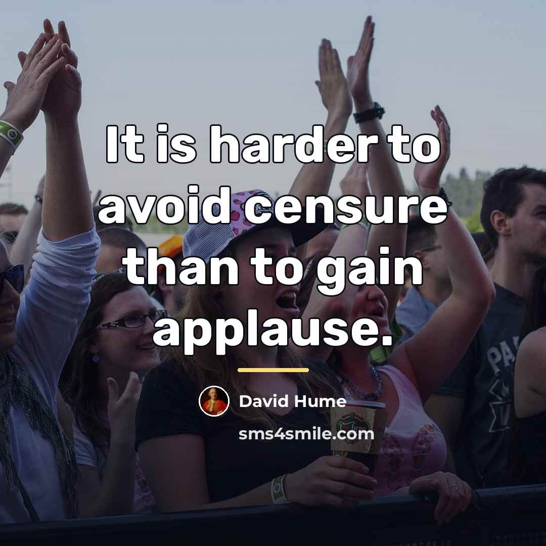 “It is harder to avoid censure than to gain applause.…” quote by David Hume