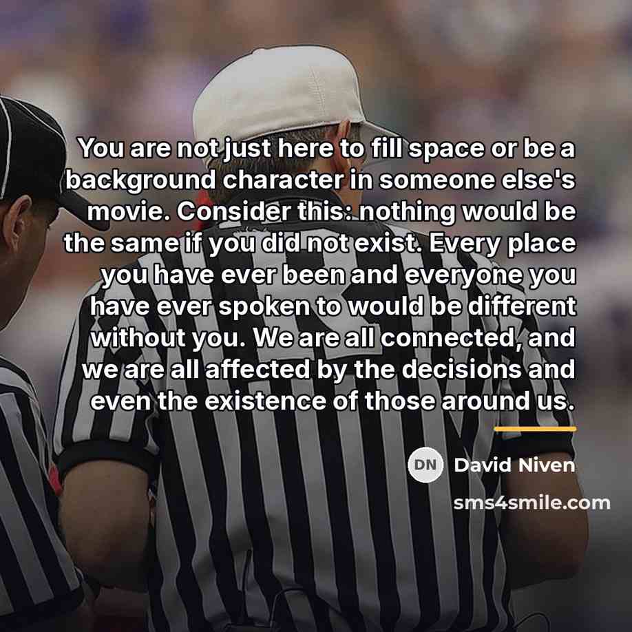 “You are not just here to fill space or be…” quote by David Niven