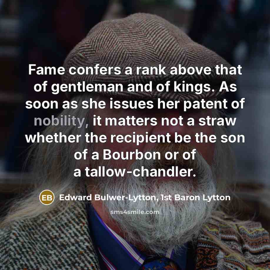 “Fame confers a rank above that of gentleman and of…” quote by Edward Bulwer-Lytton, 1st Baron Lytton