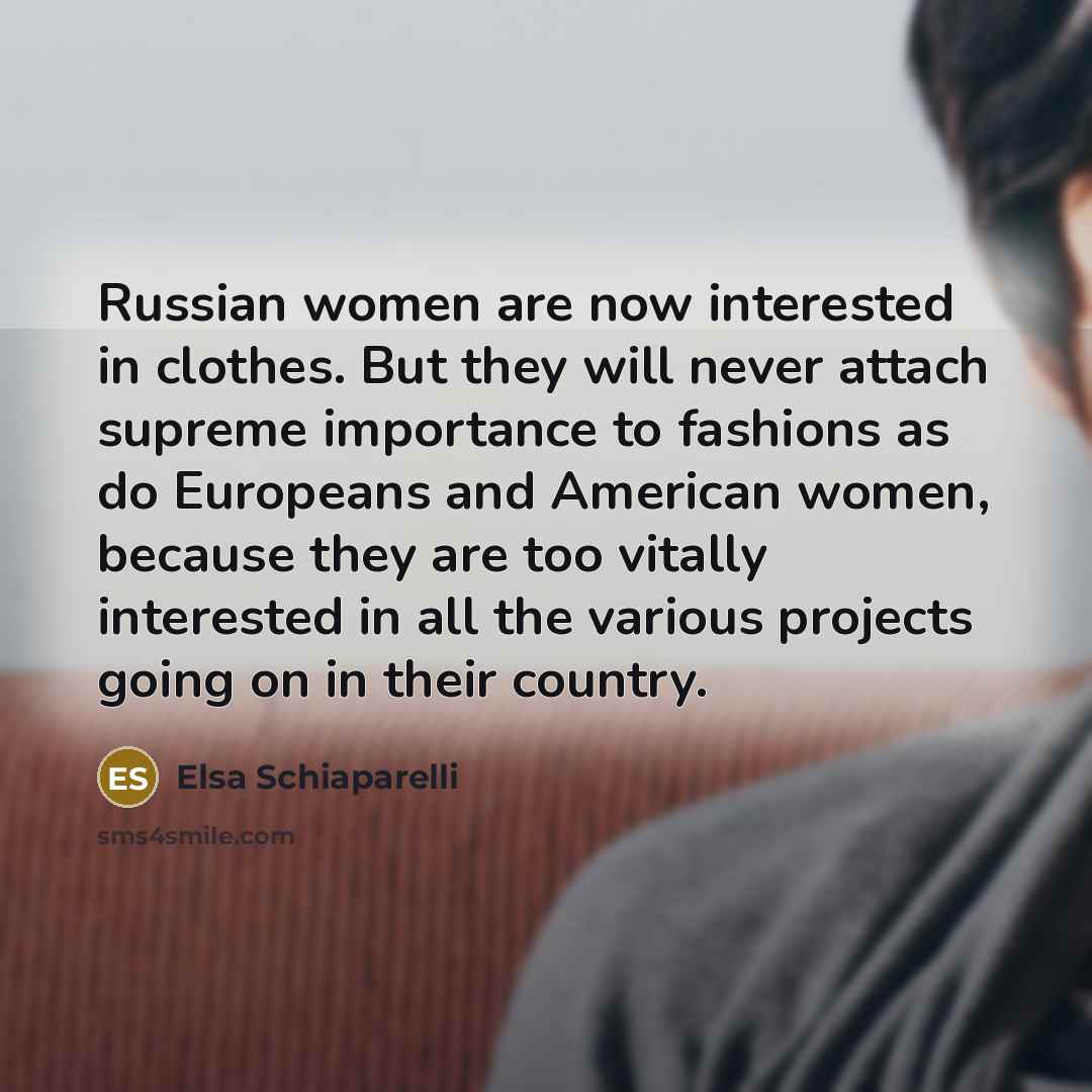 “Russian women are now interested in clothes. But they will…” quote by Elsa Schiaparelli