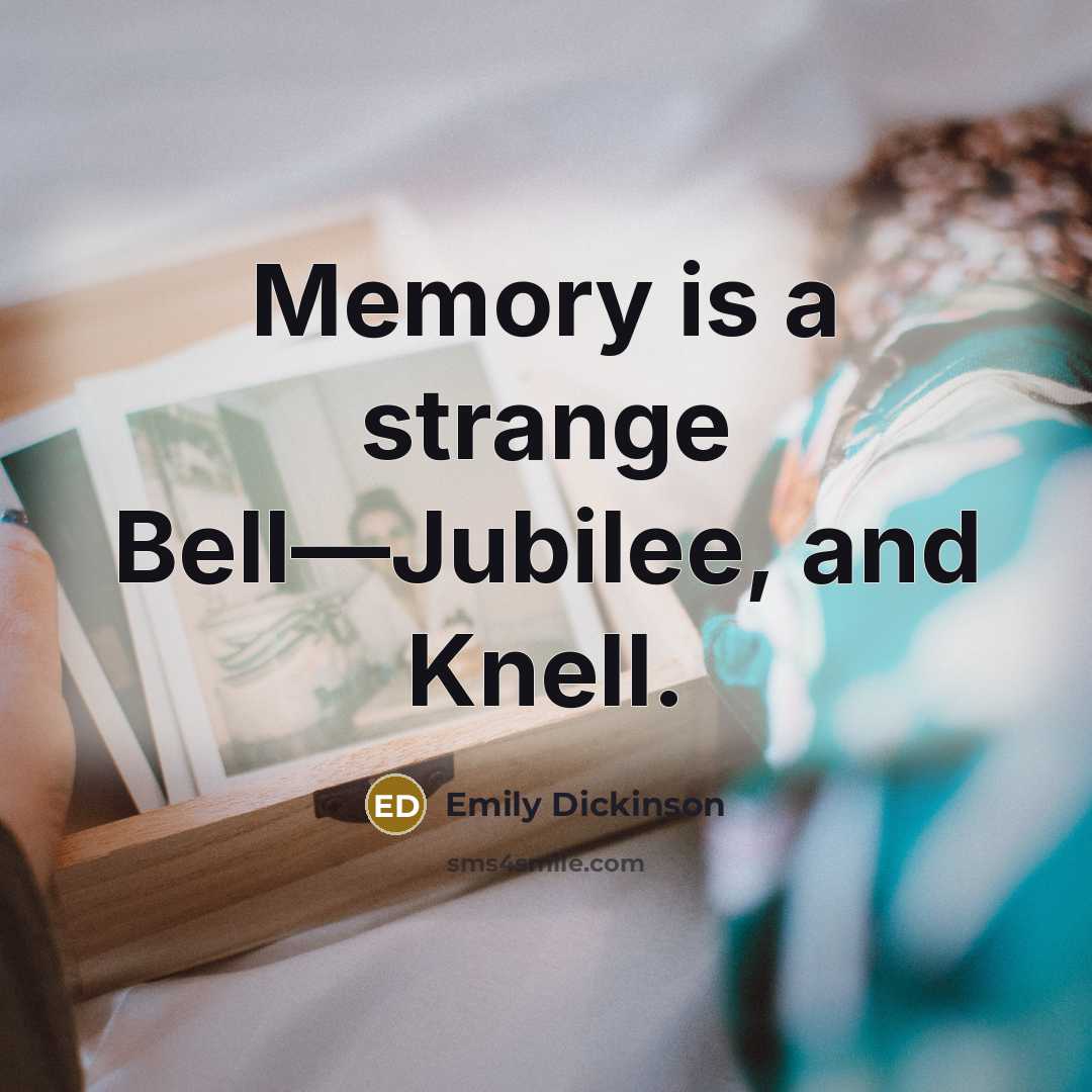 “Memory is a strange Bell—Jubilee, and Knell.…” quote by Emily Dickinson