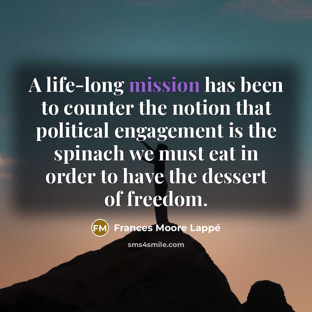 “A life-long mission has been to counter the notion that…” quote by Frances Moore Lappé