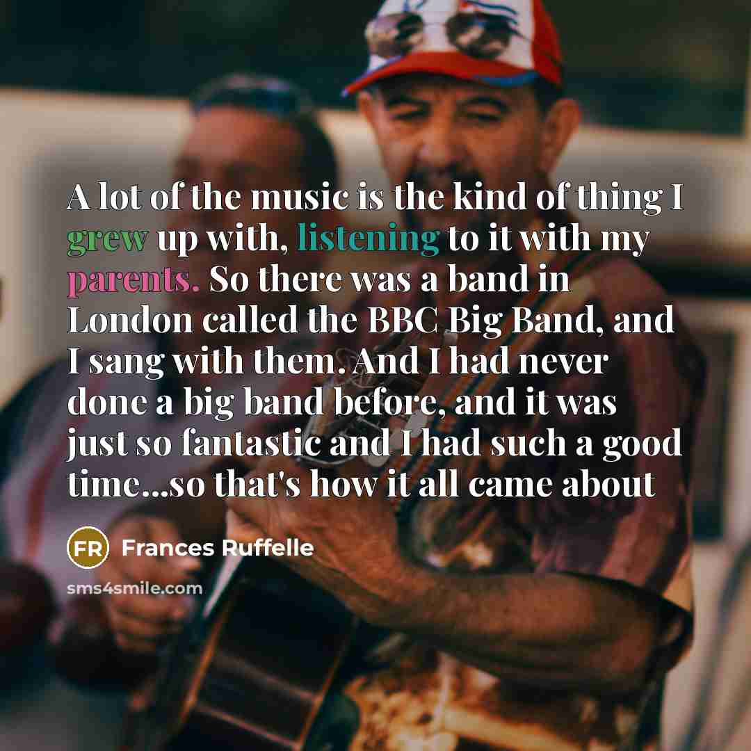 “A lot of the music is the kind of thing…” quote by Frances Ruffelle