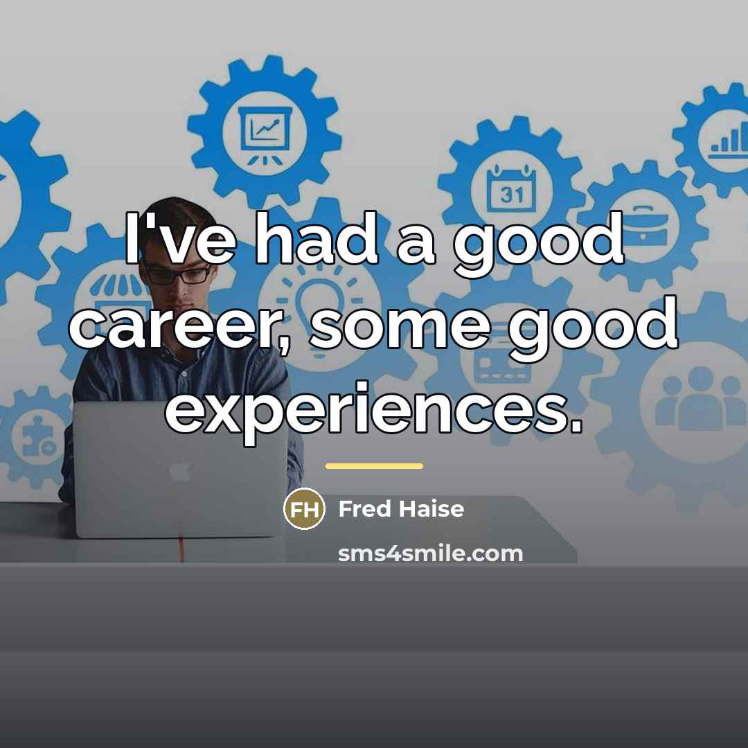 “I've had a good career, some good experiences.…” quote by Fred Haise