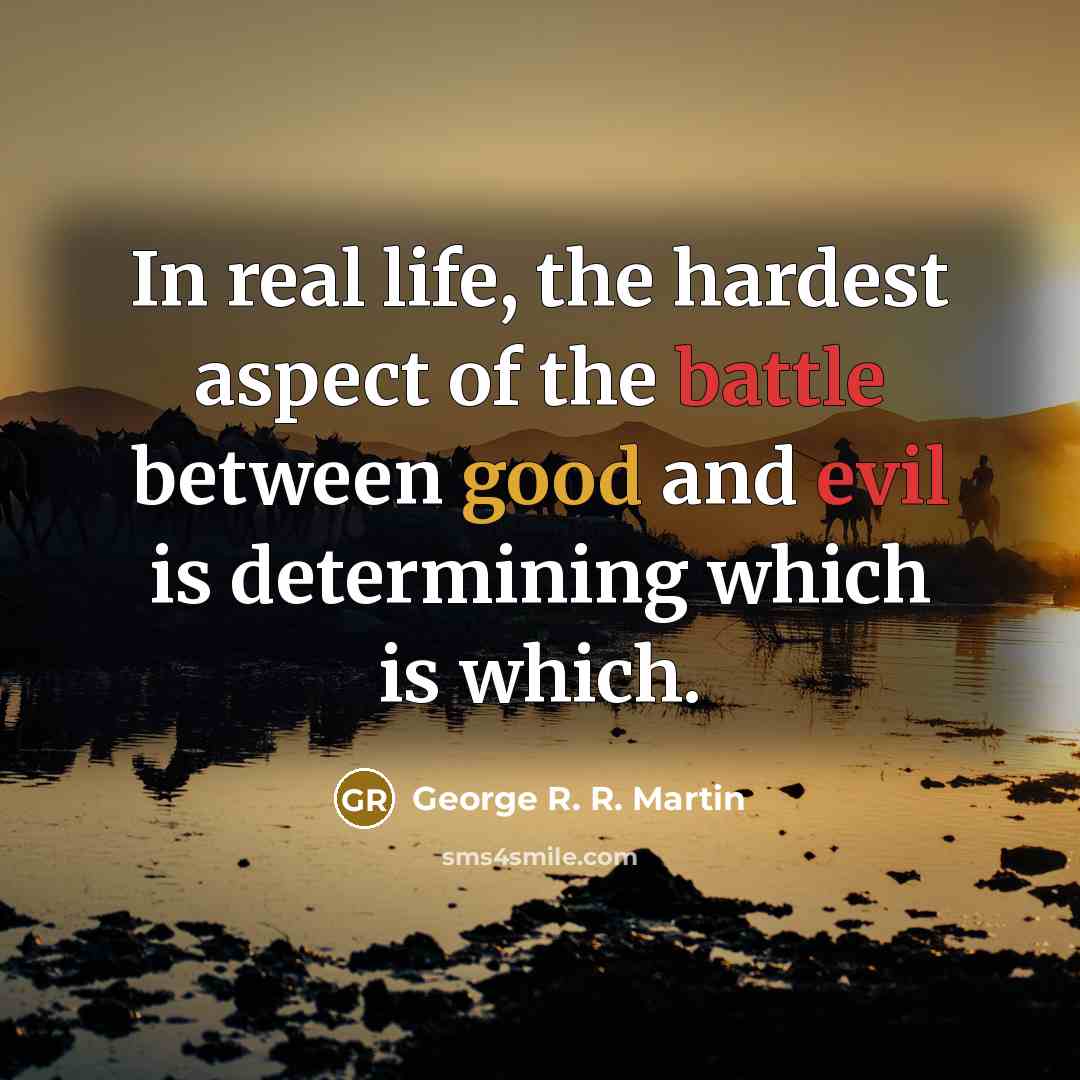“In real life, the hardest aspect of the battle between…” quote by George R. R. Martin
