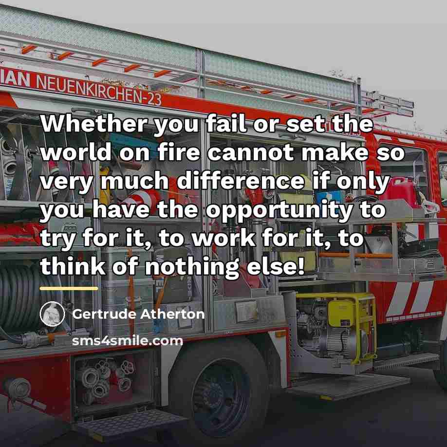 “Whether you fail or set the world on fire cannot…” quote by Gertrude Atherton