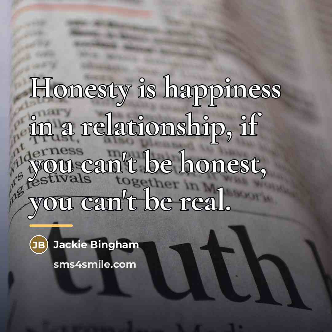 “Honesty is happiness in a relationship, if you can't be…” quote by Jackie Bingham