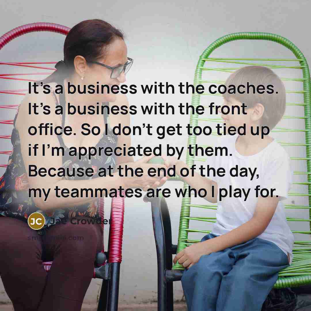 “It's a business with the coaches. It's a business with…” quote by Jae Crowder