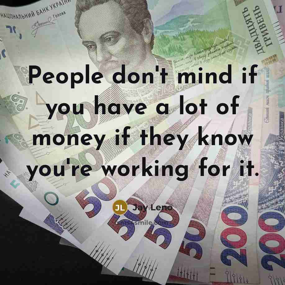 “People don't mind if you have a lot of money…” quote by Jay Leno