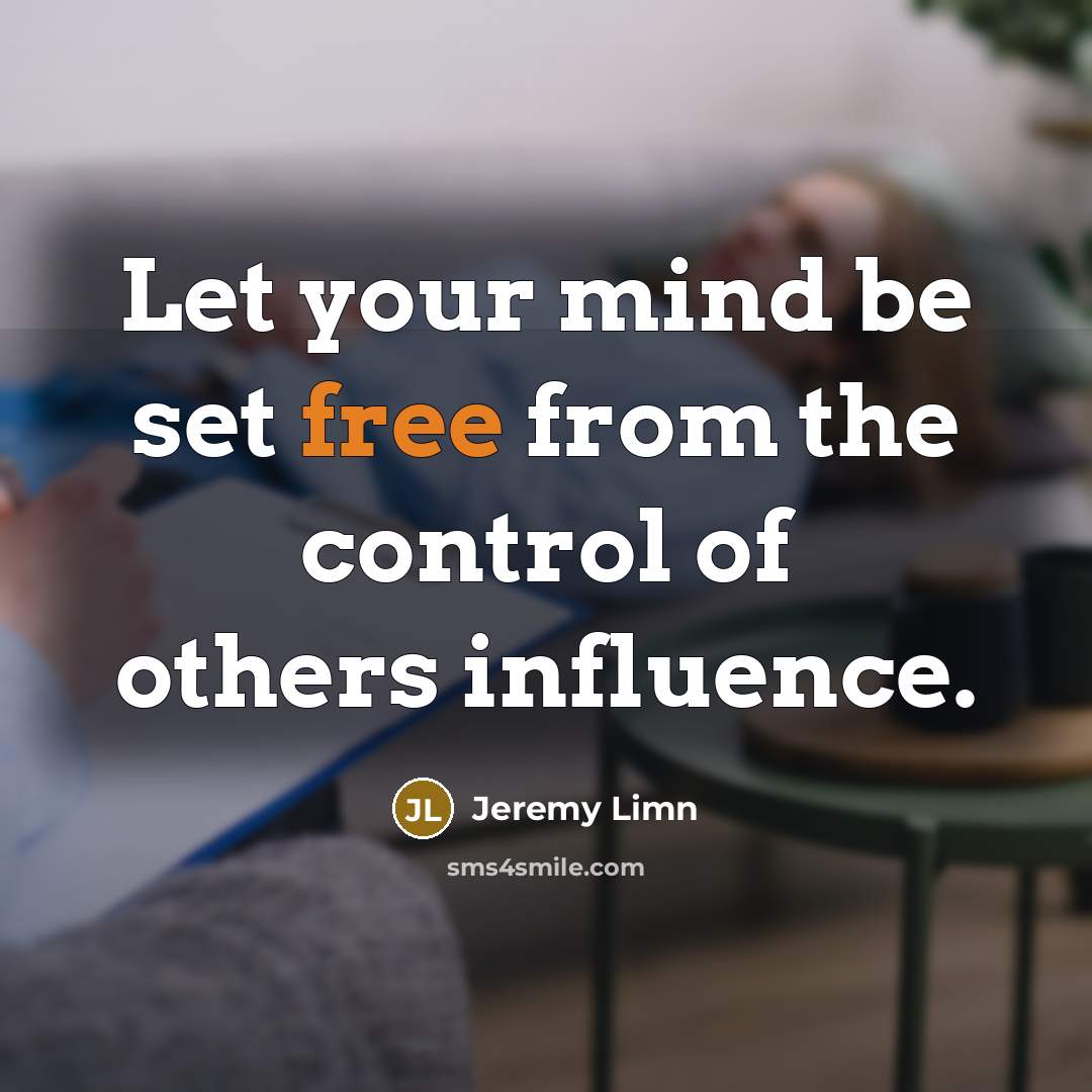 “Let your mind be set free from the control of…” quote by Jeremy Limn