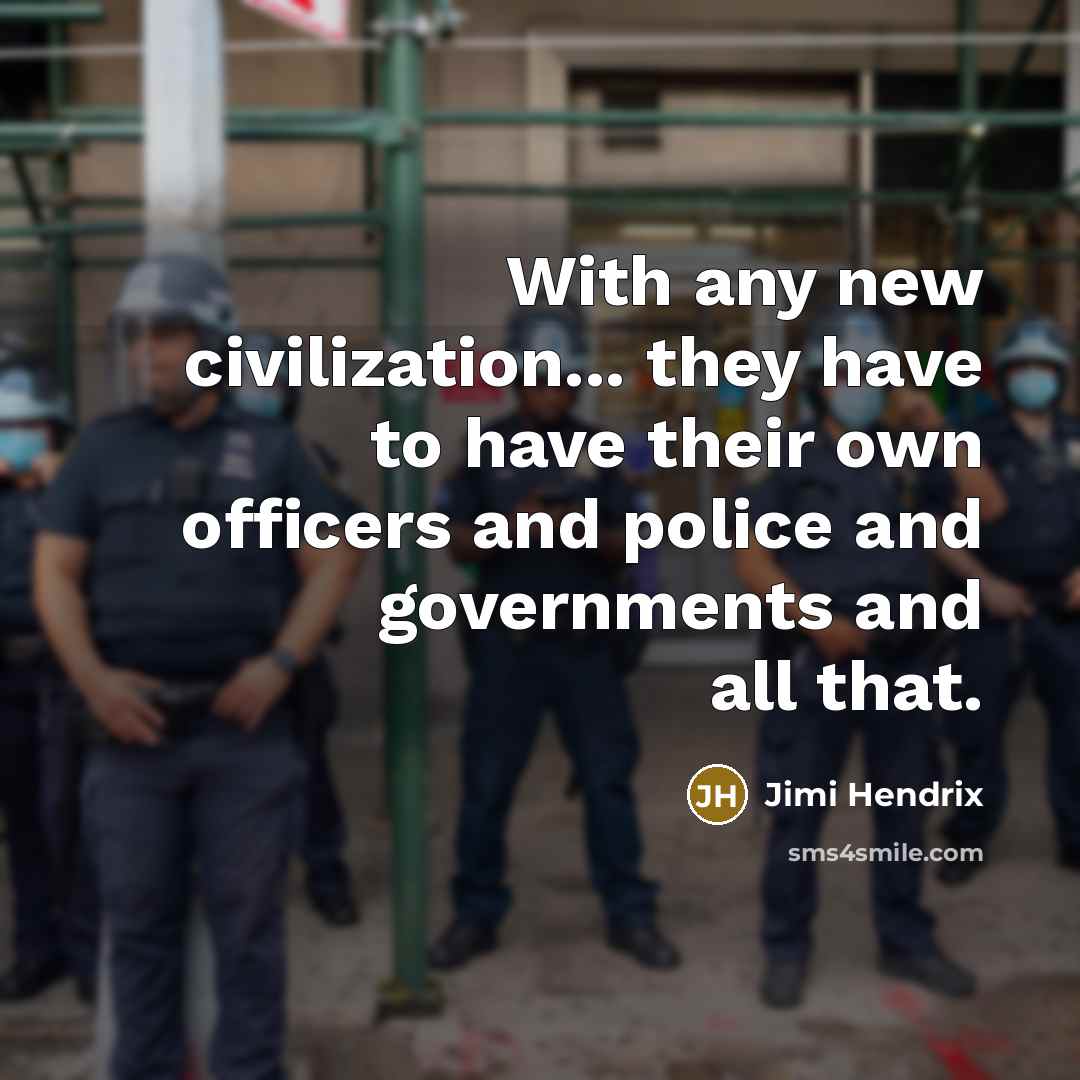 “With any new civilization... they have to have their own…” quote by Jimi Hendrix
