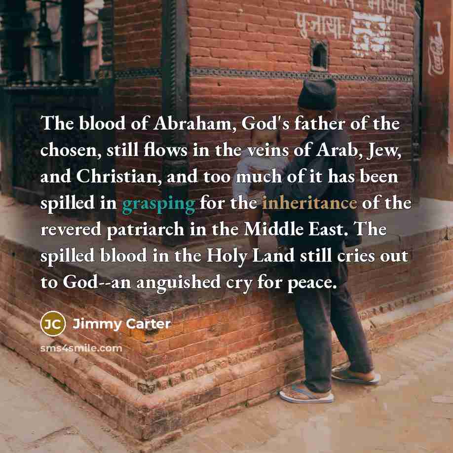 “The blood of Abraham, God's father of the chosen, still…” quote by Jimmy Carter