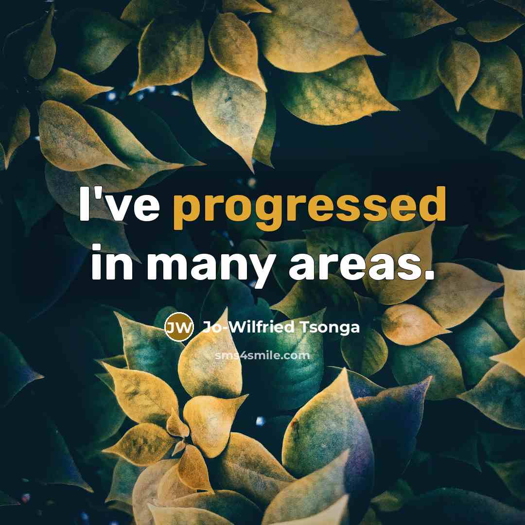 “I've progressed in many areas.” quote by Jo-Wilfried Tsonga