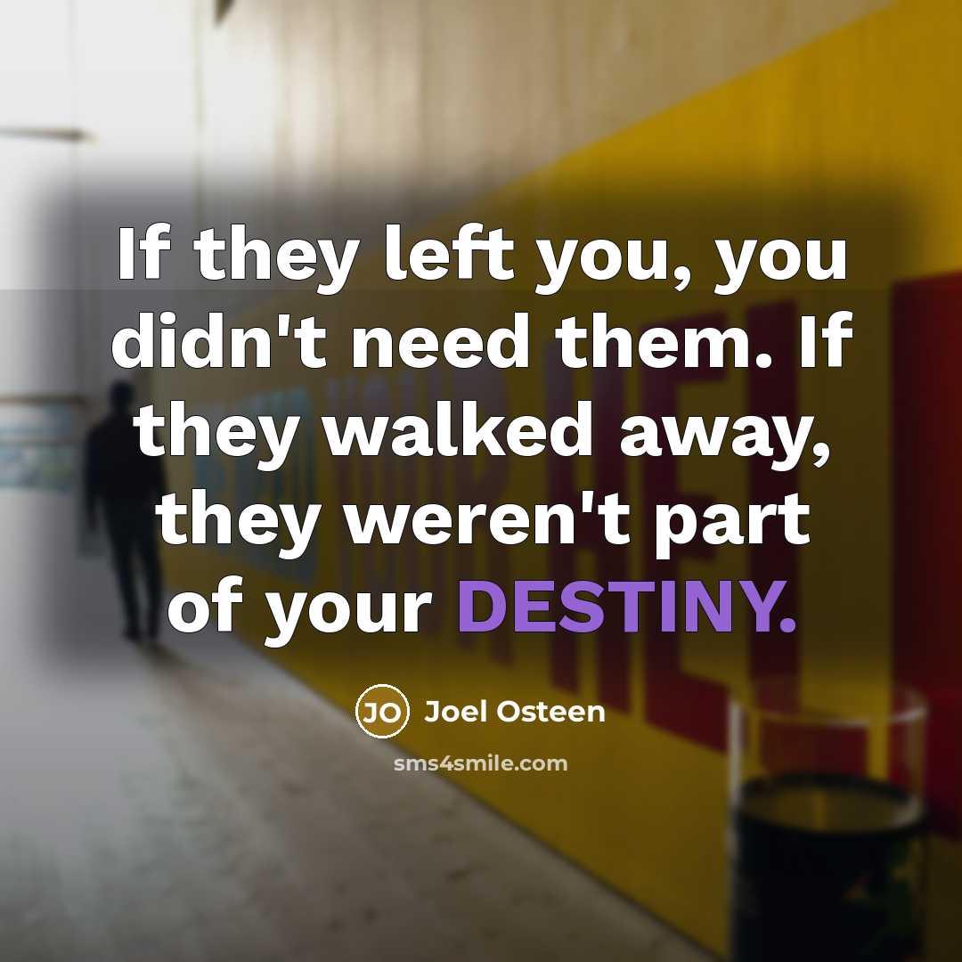 “If they left you, you didn't need them. If they…” quote by Joel Osteen